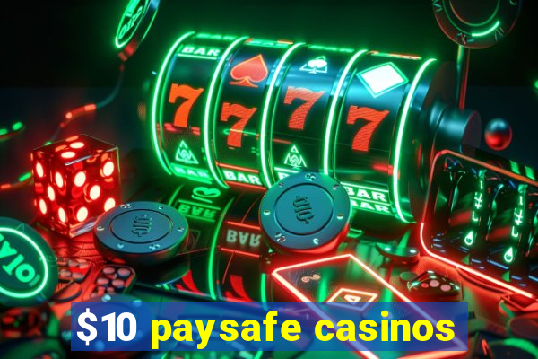 $10 paysafe casinos