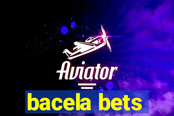 bacela bets