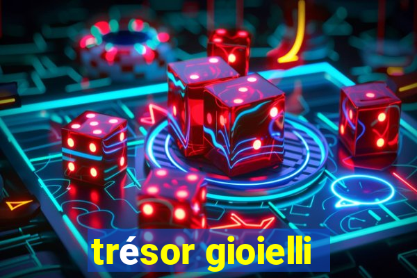 trésor gioielli