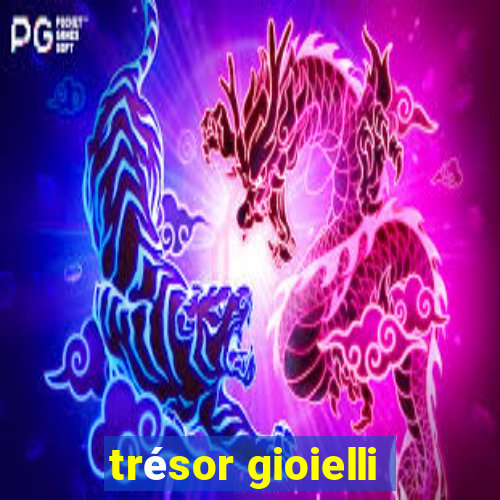 trésor gioielli