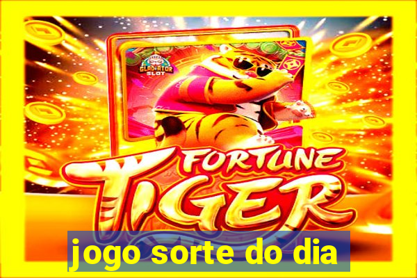 jogo sorte do dia