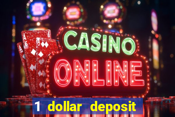 1 dollar deposit bonus casino