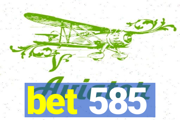 bet 585