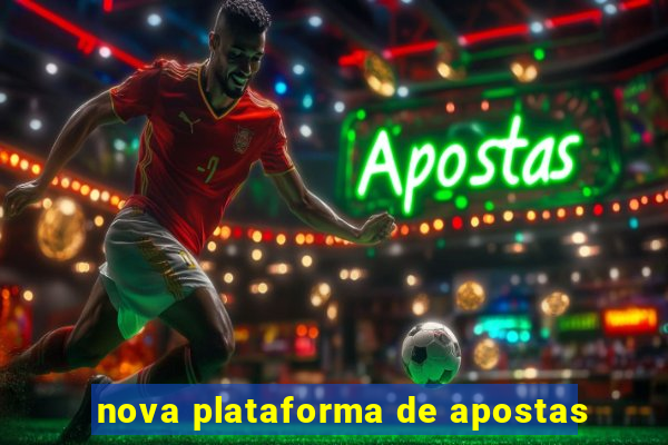 nova plataforma de apostas