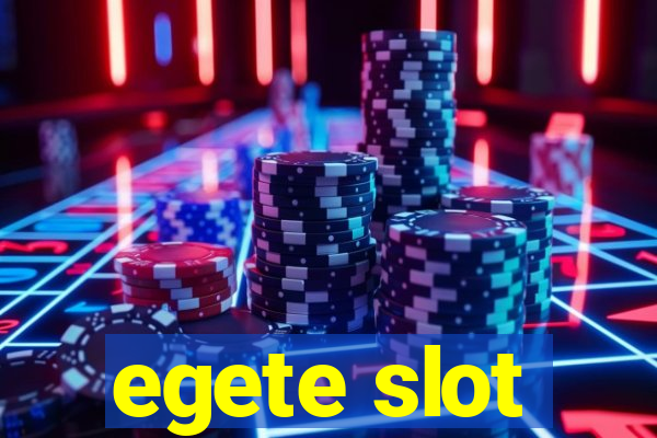 egete slot