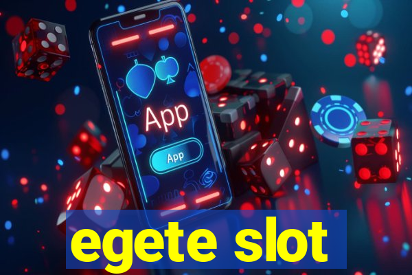 egete slot