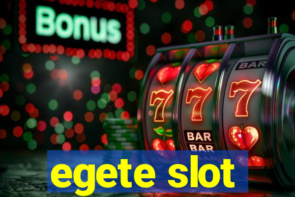 egete slot