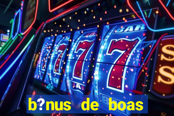 b?nus de boas vindas sem depósito