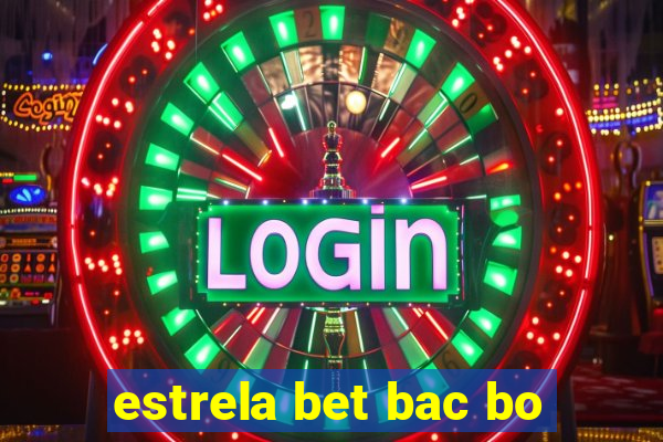 estrela bet bac bo