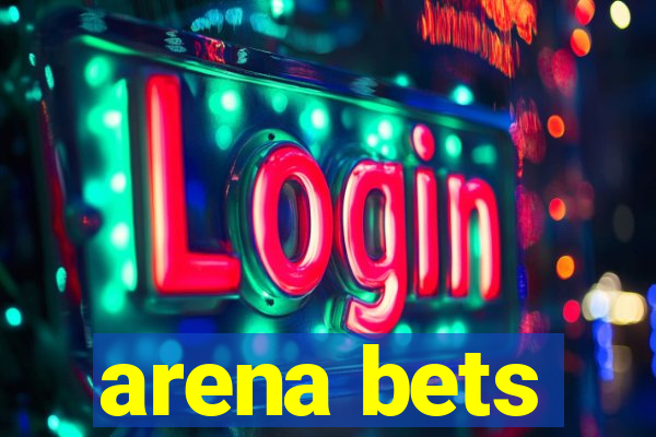 arena bets