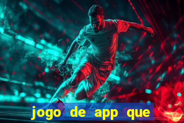 jogo de app que ganha dinheiro