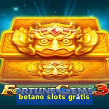 betano slots grátis