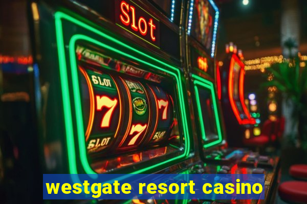 westgate resort casino