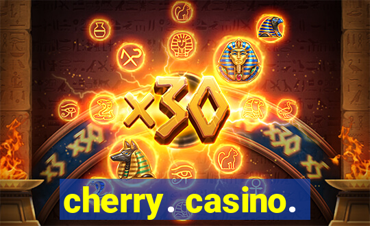 cherry. casino.