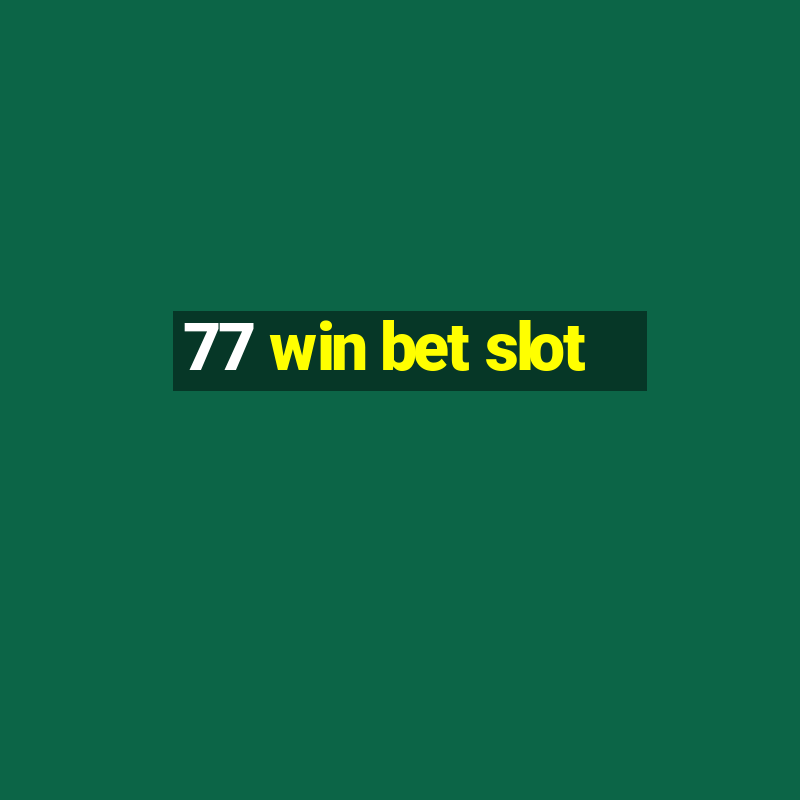 77 win bet slot