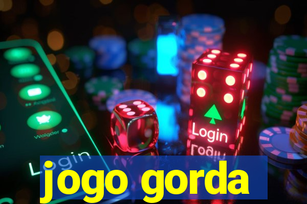 jogo gorda