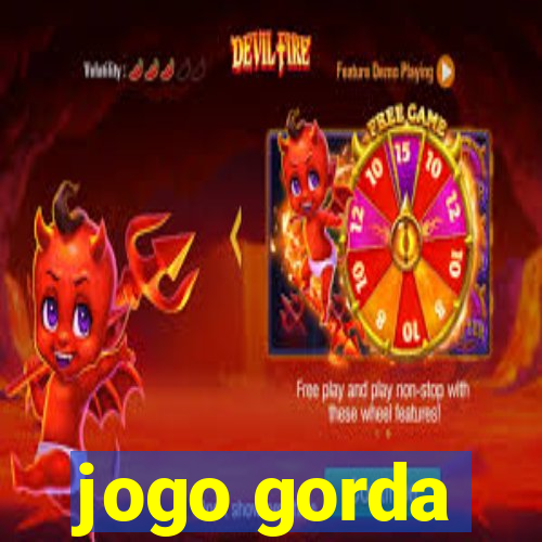 jogo gorda