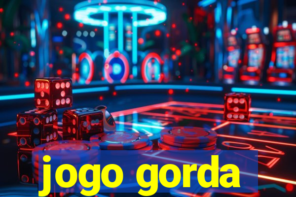 jogo gorda