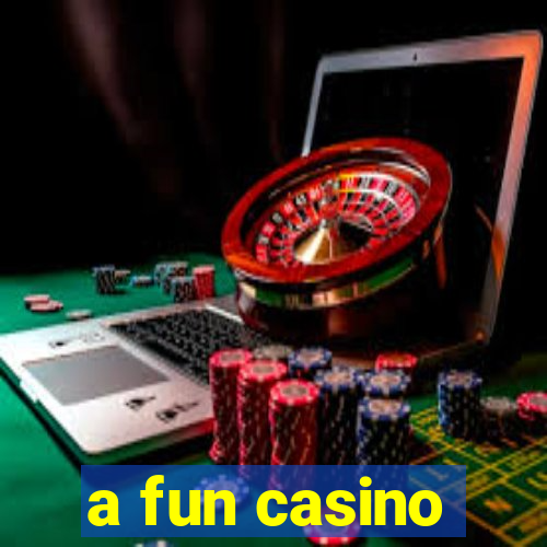 a fun casino