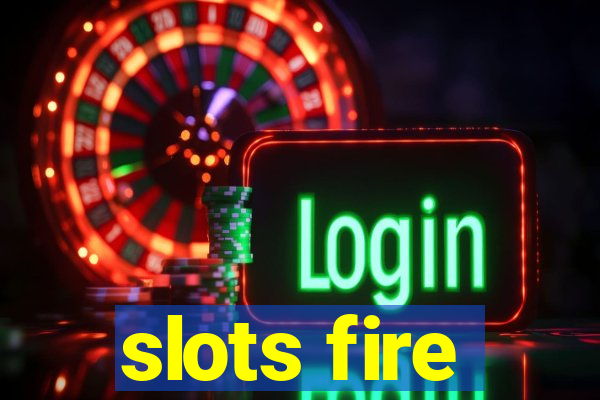 slots fire