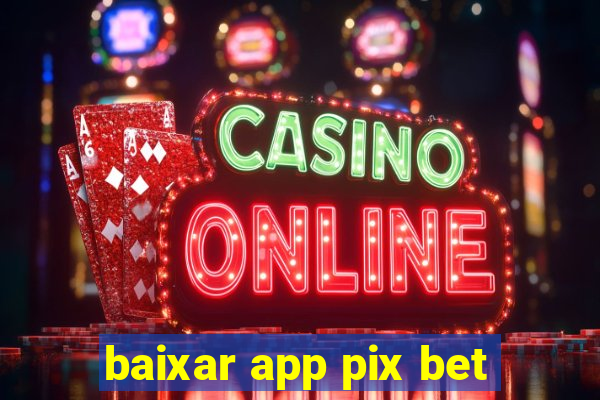 baixar app pix bet