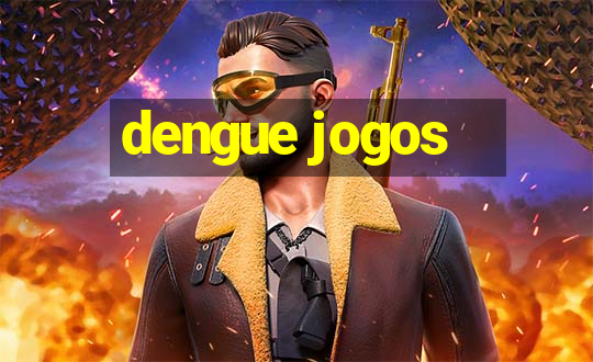 dengue jogos