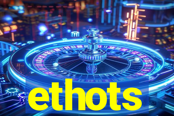 ethots