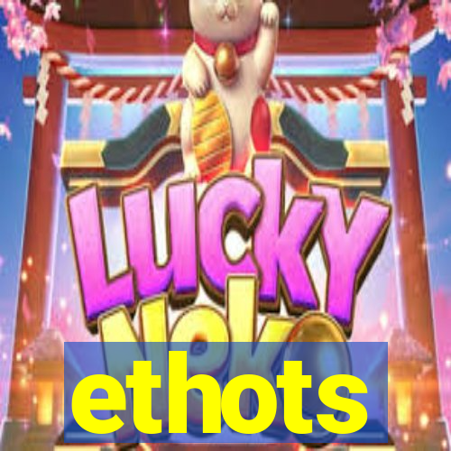 ethots