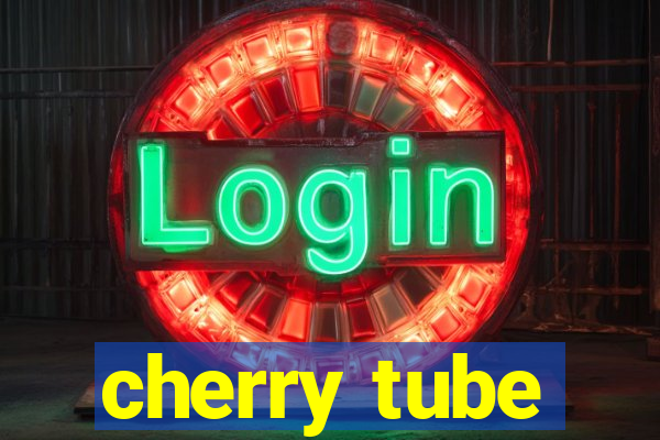 cherry tube