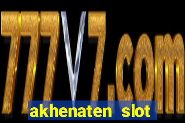 akhenaten slot maximum win