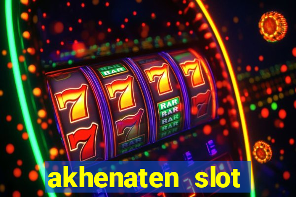 akhenaten slot maximum win