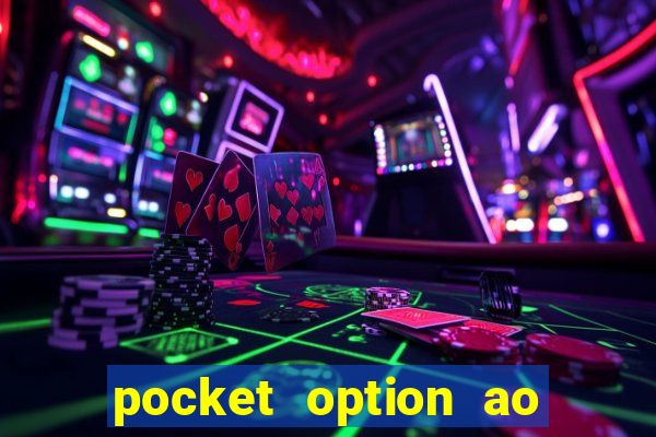 pocket option ao opes para iniciantes trading ao opes