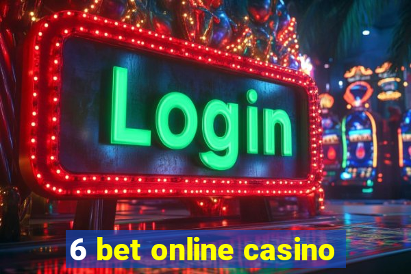 6 bet online casino