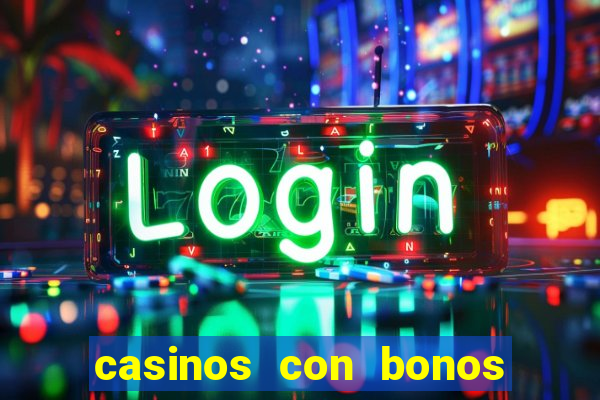 casinos con bonos de bienvenida