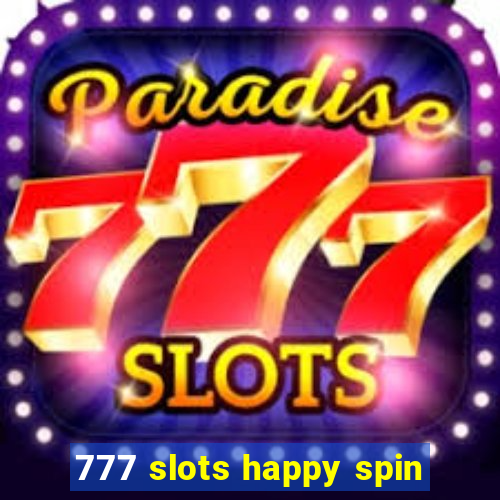 777 slots happy spin