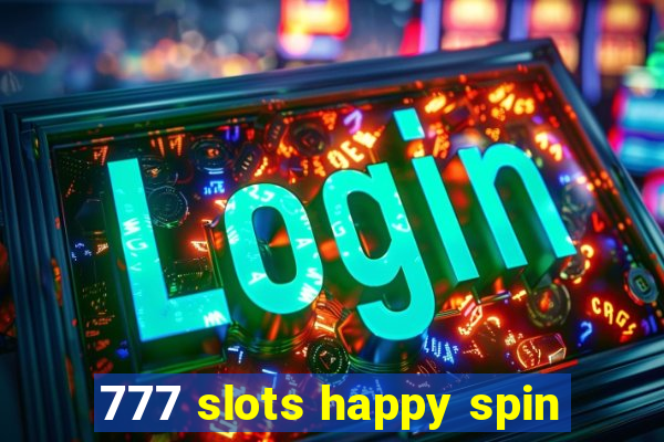 777 slots happy spin