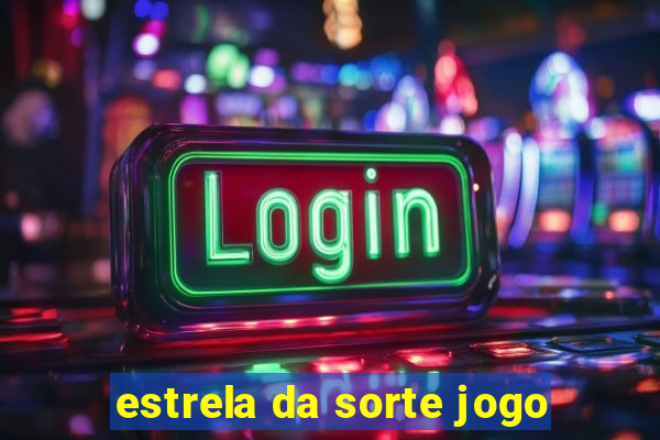 estrela da sorte jogo