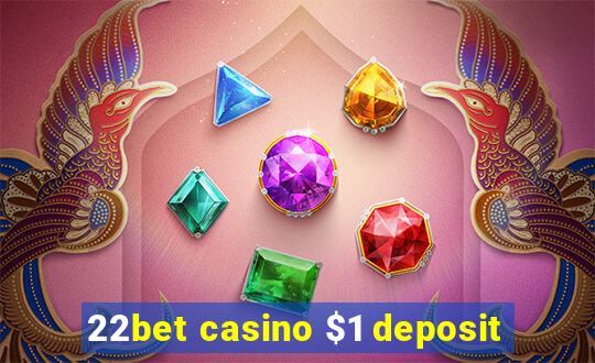 22bet casino $1 deposit