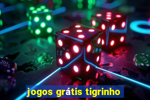 jogos grátis tigrinho