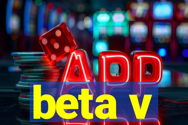 beta v