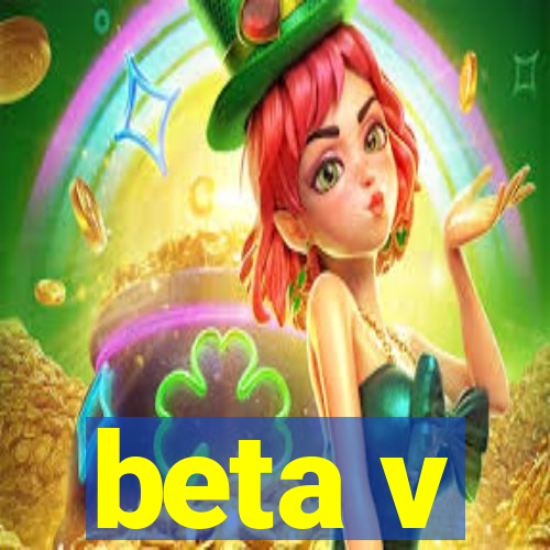 beta v