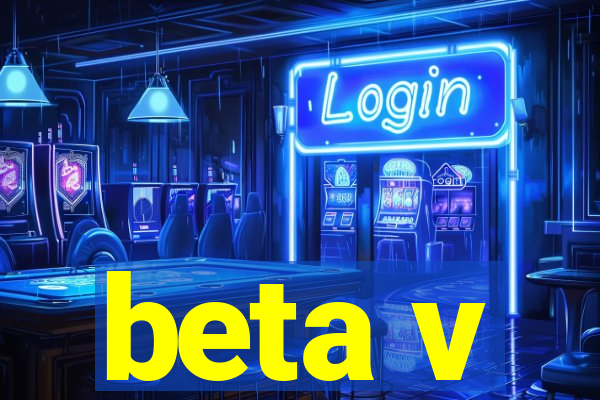 beta v