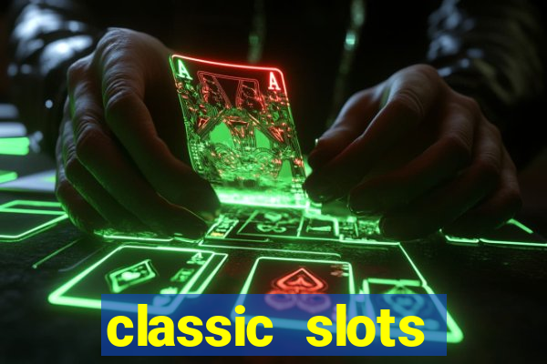 classic slots casino 7a8v