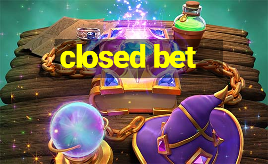 closed bet