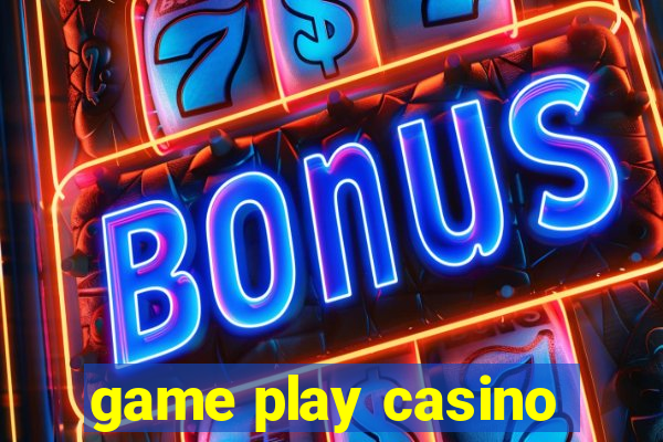 game play casino