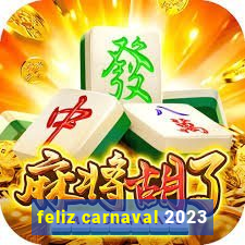 feliz carnaval 2023