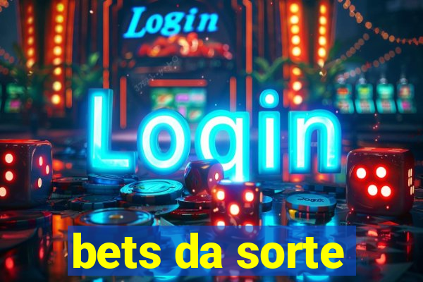 bets da sorte