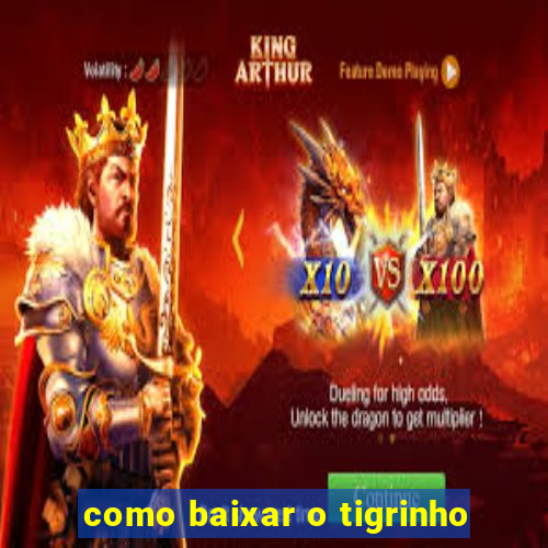 como baixar o tigrinho