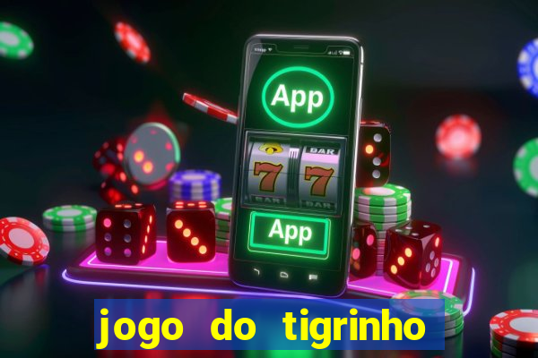 jogo do tigrinho melhor plataforma