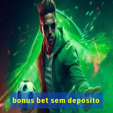 bonus bet sem deposito